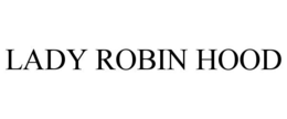 LADY ROBIN HOOD trademark