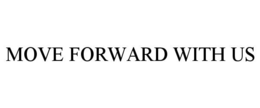 MOVE FORWARD WITH US trademark