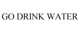 GO DRINK WATER trademark