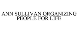 ANN SULLIVAN ORGANIZING PEOPLE FOR LIFE trademark