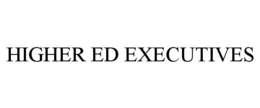 HIGHER ED EXECUTIVES trademark