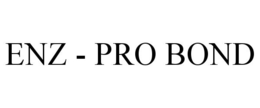 ENZ - PRO BOND trademark