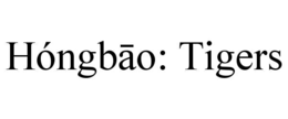 HÓNGBĀO: TIGERS trademark