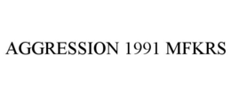 AGGRESSION 1991 MFKRS trademark