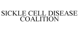 SICKLE CELL DISEASE COALITION trademark