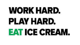 WORK HARD. PLAY HARD. EAT ICE CREAM. trademark
