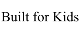 BUILT FOR KIDS trademark
