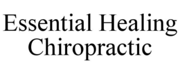 ESSENTIAL HEALING CHIROPRACTIC trademark