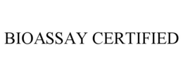 BIOASSAY CERTIFIED trademark