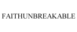 FAITHUNBREAKABLE trademark