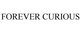 FOREVER CURIOUS trademark