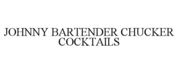 JOHNNY BARTENDER CHUCKER COCKTAILS trademark