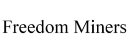 FREEDOM MINERS trademark