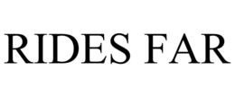 RIDES FAR trademark