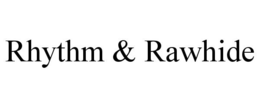 RHYTHM & RAWHIDE trademark