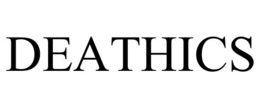 DEATHICS trademark