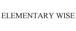 ELEMENTARY WISE trademark