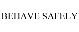 BEHAVE SAFELY trademark