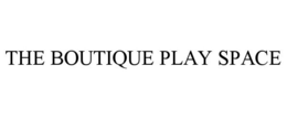 THE BOUTIQUE PLAY SPACE trademark