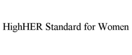 HIGHHER STANDARD FOR WOMEN trademark