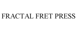 FRACTAL FRET PRESS trademark