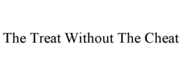 THE TREAT WITHOUT THE CHEAT trademark