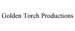 GOLDEN TORCH PRODUCTIONS trademark