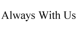 ALWAYS WITH US trademark