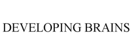 DEVELOPING BRAINS trademark