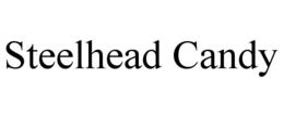 STEELHEAD CANDY trademark