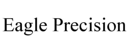 EAGLE PRECISION trademark