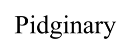 PIDGINARY trademark