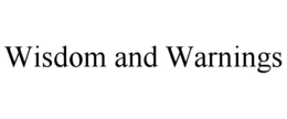 WISDOM AND WARNINGS trademark