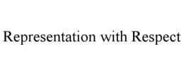 REPRESENTATION WITH RESPECT trademark