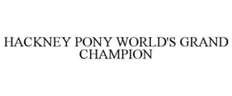 HACKNEY PONY WORLD'S GRAND CHAMPION trademark