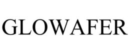 GLOWAFER trademark