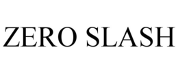 ZERO SLASH trademark