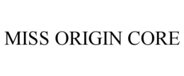 MISS ORIGIN CORE trademark