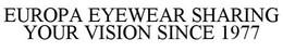 EUROPA EYEWEAR SHARING YOUR VISION SINCE 1977 trademark