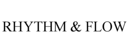 RHYTHM & FLOW trademark