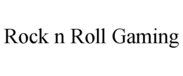 ROCK N ROLL GAMING trademark