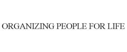 ORGANIZING PEOPLE FOR LIFE trademark