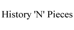 HISTORY 'N' PIECES trademark