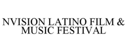 NVISION LATINO FILM & MUSIC FESTIVAL trademark
