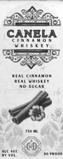 CANELA CINNAMON WHISKEY REAL CINNAMON REAL WHISKEY NO SUGAR 750 ML CWD ALC 40% BY VOL. 80 PROOF CWD trademark