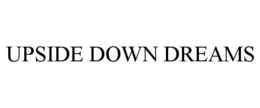 UPSIDE DOWN DREAMS trademark