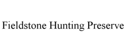 FIELDSTONE HUNTING PRESERVE trademark