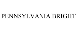 PENNSYLVANIA BRIGHT trademark