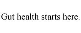 GUT HEALTH STARTS HERE. trademark