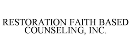 RESTORATION FAITH BASED COUNSELING, INC. trademark